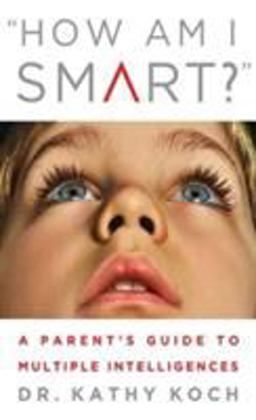 How Am I Smart? A Parent's Guide to Multiple Intelligences  9780802402837 Front Cover