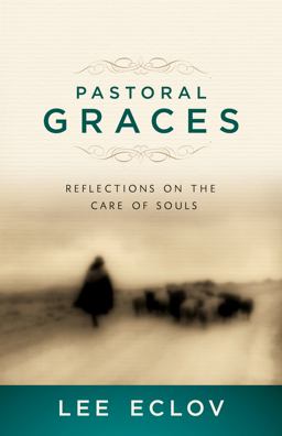 Pastoral Graces Reflections on the Care of Souls  9780802405678 Front Cover