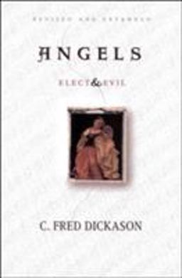 Angels Elect and Evil 2nd 9780802407344 Front Cover