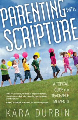 Parenting with Scripture A Topical Guide for Teachable Moments  9780802408495 Front Cover