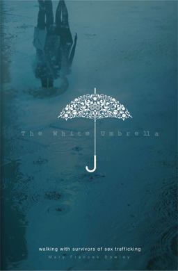 White Umbrella Walking with Survivors of Sex Trafficking  9780802408594 Front Cover
