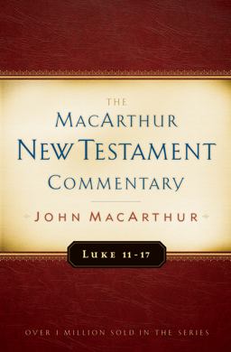 Luke 11-17 MacArthur New Testament Commentary  9780802408730 Front Cover