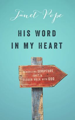 His Word in My Heart Memorizing Scripture for a Closer Walk with God  9780802409645 Front Cover