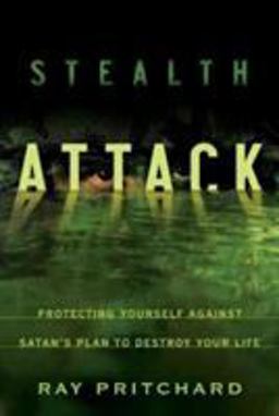 Stealth Attack Protecting Yourself Against Satan's Plan to Destroy Your Life  9780802409898 Front Cover