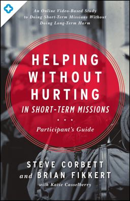 Helping Without Hurting in Short Term Missions:  9780802409928 Front Cover
