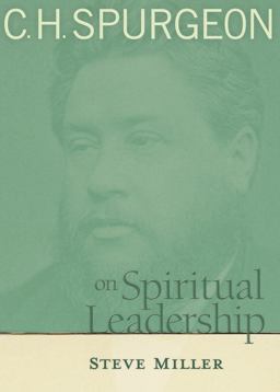 C. H. Spurgeon on Spiritual Leadership A Story of Hope and Transformation in America's Bloodiest Prison  9780802410641 Front Cover