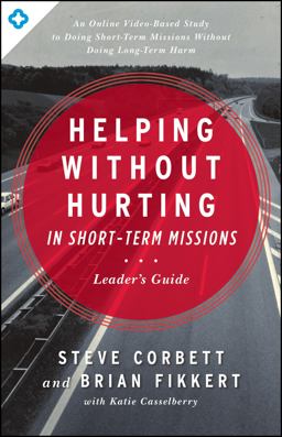 Helping Without Hurting In Short-Term Missions Leader's Guide  9780802412294 Front Cover