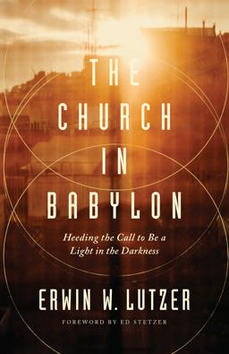 Church in Babylon Heeding the Call to Be a Light in Darkness  9780802413086 Front Cover