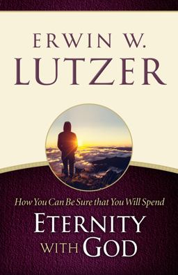How You Can Be Sure That You Will Spend Eternity with God