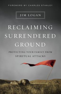 Reclaiming Surrendered Ground Protecting Your Family from Spiritual Attacks  9780802413123 Front Cover