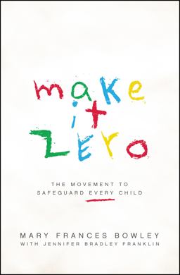 Make It Zero Bringing Hope to Every at-Risk Child  9780802413857 Front Cover