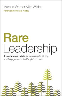 Rare Leadership 4 Uncommon Habits for Increasing Trust, Joy, and Engagement in the People You Lead  9780802414540 Front Cover