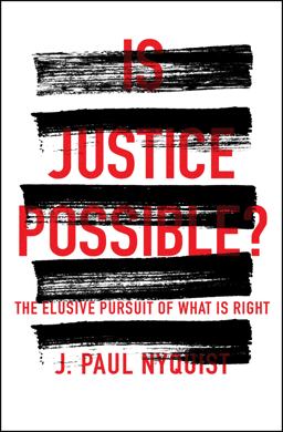 Is Justice Possible? The Elusive Pursuit of What Is Right  9780802414946 Front Cover