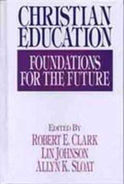 Christian Education Foundations for the Future  9780802416476 Front Cover