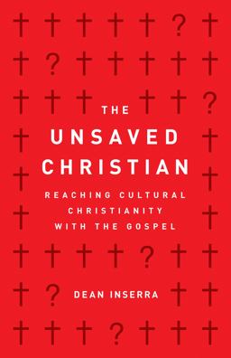 Unsaved Christian Reaching Cultural Christians with the Gospel  9780802418807 Front Cover