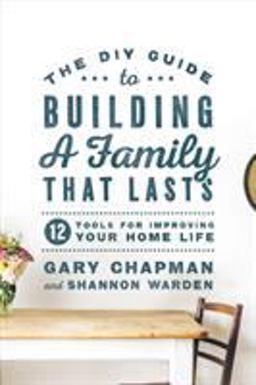 The DIY Guide to Building a Family That Lasts