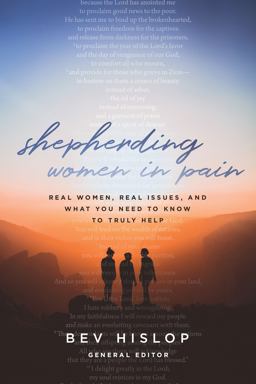 Shepherding Women in Pain Real Women, Real Issues, and What You Need to Know to Truly Help  9780802419965 Front Cover