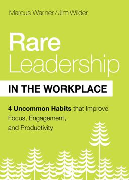 Rare Leadership in the Workplace Four Habits That Improve Focus, Engagement, and Productivity  9780802421906 Front Cover