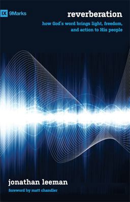 Reverberation How God's Word Brings Light, Freedom, and Action to His People  9780802422996 Front Cover