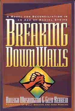 Breaking down Walls A Model for Reconciliation in an Age of Racial Strife  9780802426437 Front Cover
