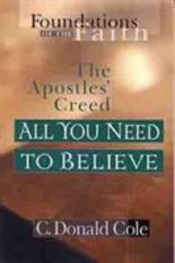 All You Need to Believe The Apostles' Creed  9780802430533 Front Cover