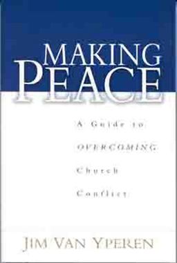 Making Peace A Guide to Overcoming Church Conflict  9780802431851 Front Cover