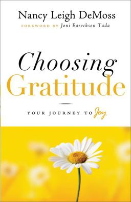 Choosing Gratitude Your Journey to Joy  9780802432520 Front Cover