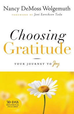Choosing Gratitude Your Journey to Joy  9780802432551 Front Cover