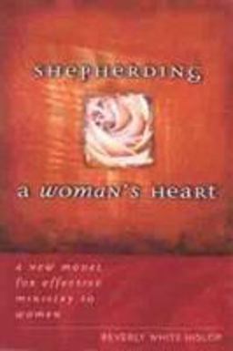 Shepherding a Woman's Heart A New Model for Effective Ministry to Women  9780802433541 Front Cover
