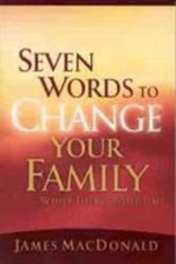 Seven Words to Change Your Family