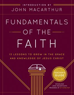 Fundamentals of the Faith Teacher's Guide 13 Lessons to Grow in the Grace and Knowledge of Jesus Christ  9780802438409 Front Cover