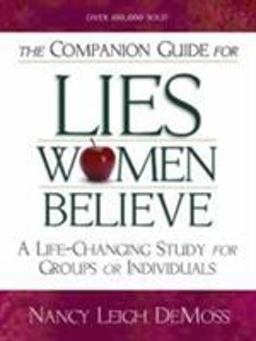 Companion Guide for Lies Women Believe Life-Changing Study for Individuals and Groups  9780802446930 Front Cover