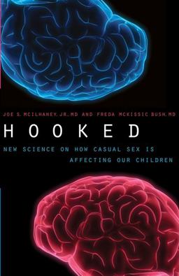 Hooked New Science on How Casual Sex Is Affecting Our Children  9780802450609 Front Cover