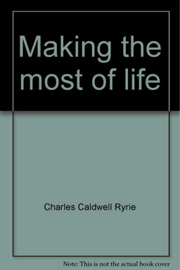 Making the Most of Life