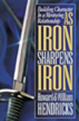As Iron Sharpens Iron Building Character in a Mentoring Relationship  9780802456311 Front Cover