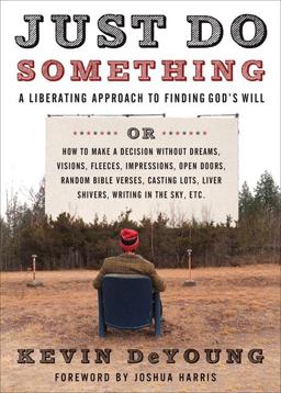 Just Do Something A Liberating Approach to Finding God's Will  9780802458384 Front Cover