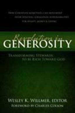 Revolution in Generosity Transforming Stewards to Be Rich Toward God  9780802467539 Front Cover