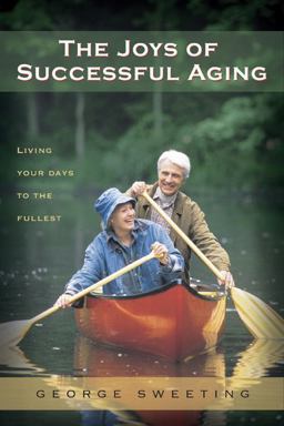 Joys of Successful Aging Living Your Days to the Fullest  9780802472908 Front Cover