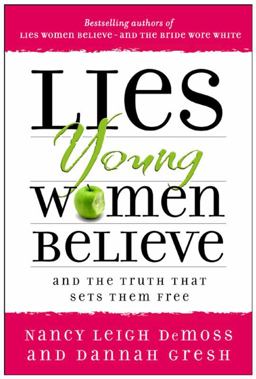 Lies Young Women Believe And the Truth That Sets Them Free  9780802472946 Front Cover