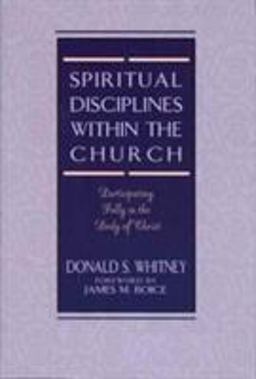 Spiritual Disciplines Within the Church Participating Fully in the Body of Christ  9780802477460 Front Cover