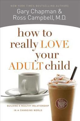 How to Really Love Your Adult Child