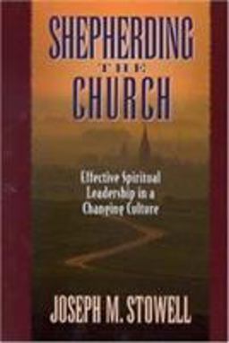 Shepherding the Church Effective Spiritual Leadership in a Changing Culture  9780802478214 Front Cover