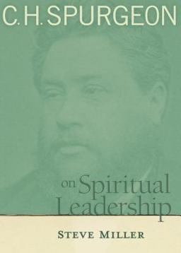 C. H. Spurgeon on Spiritual Leadership