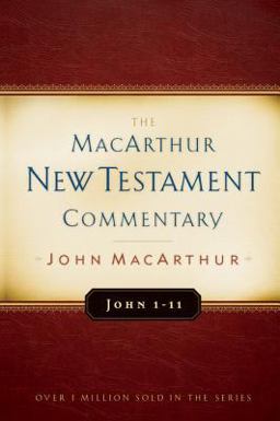 John 1-11 MacArthur New Testament Commentary