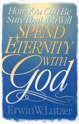 How You Can Be Sure That You Will Spend Eternity with God