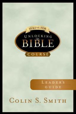 10 Keys for Unlocking the Bible Leader's Guide 10 Keys for Unlocking the Bible Leader's Guide