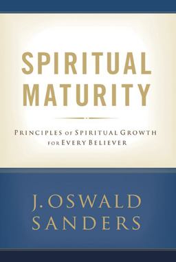 Spiritual Maturity Principles of Spiritual Growth for Every Believer  9780802482525 Front Cover