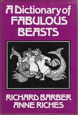 A Dictionary of Fabulous Beasts
