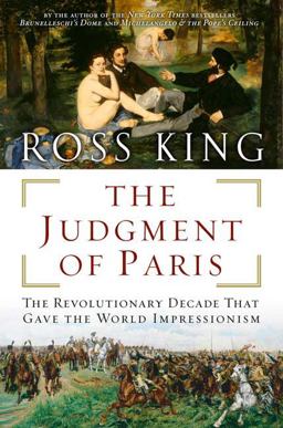 Judgment of Paris The Revolutionary Decade That Gave the World Impressionism  9780802714664 Front Cover