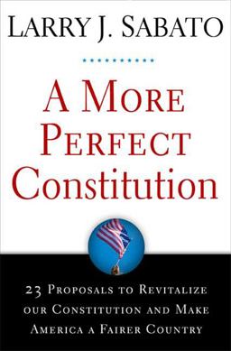 More Perfect Constitution 23 Proposals to Revitalize Our Constitution and Make America a Fairer Country  9780802716217 Front Cover